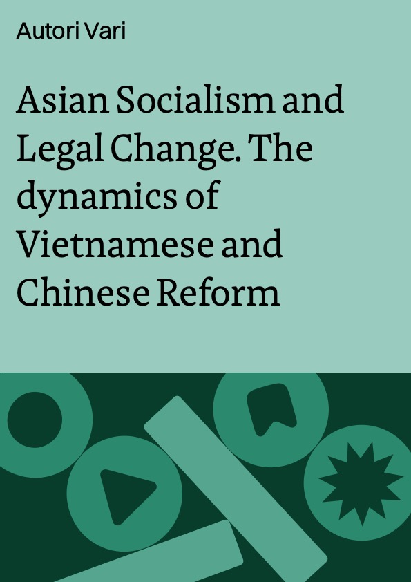 Asian Socialism and Legal Change. The dynamics of Vietnamese and Chinese Reform