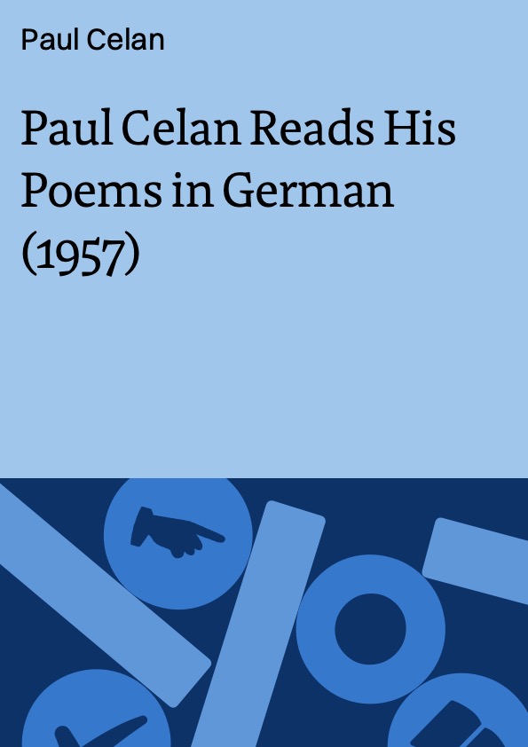 Paul Celan Reads His Poems in German (1957)
