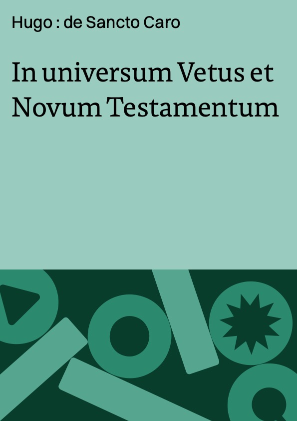 In universum Vetus et Novum Testamentum