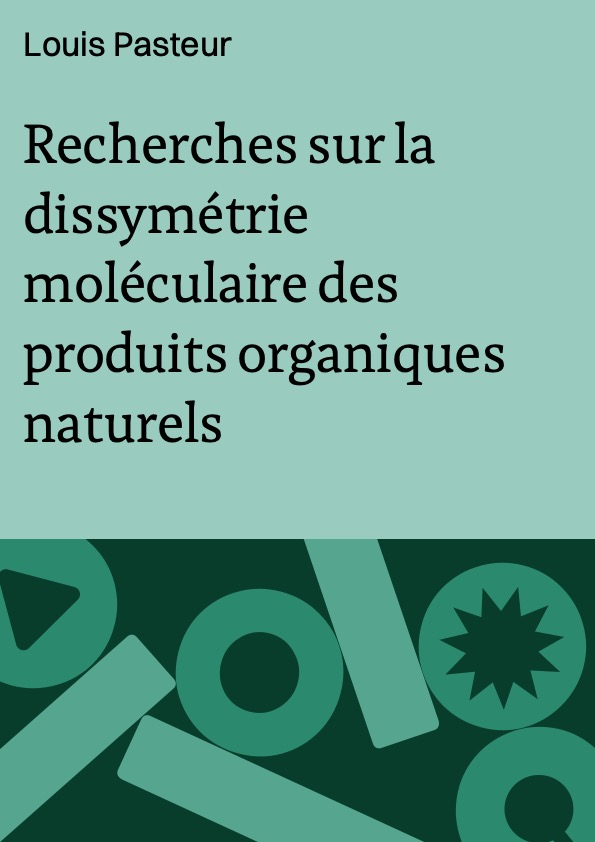 Recherches sur la dissymétrie moléculaire des produits organiques naturels