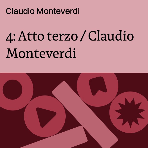 4: Atto terzo / Claudio Monteverdi
