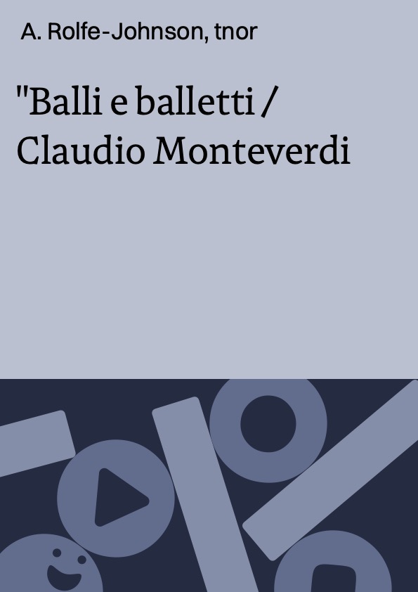 Balli e balletti / Claudio Monteverdi ; A. Rolfe-Johnson, tnor ; Monteverdi choir ; English Baroque soloists ; Direction: John Eliot Gardiner