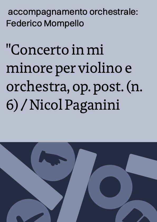 Concerto in mi minore per violino e orchestra, op. post. (n. 6) / Nicol Paganini ; accompagnamento orchestrale: Federico Mompello ; Salvatore Accardo, violino ; London Philharmonic Orchestra ; Charles Dutoit, direttore