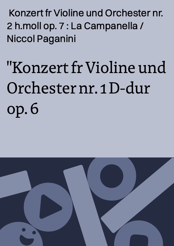 Konzert fr Violine und Orchester nr. 1 D-dur op. 6 ; Konzert fr Violine und Orchester nr. 2 h.moll op. 7 : La Campanella / Niccol Paganini ; Shmuel Ashkenasi, Violine ; Wiener Symphoniker ; Dirigent: Heribert Esser