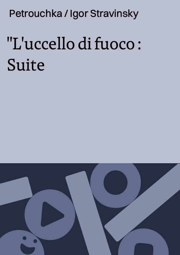 L'uccello di fuoco : Suite ; Petrouchka / Igor Stravinsky ; Michael Tilson Thomas, pianista ; Boston Symphony Orchestra ; diretta da Seiji Ozawa