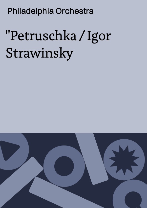 Petruschka / Igor Strawinsky ; Philadelphia Orchestra ; Dirigent: Riccardo Muti