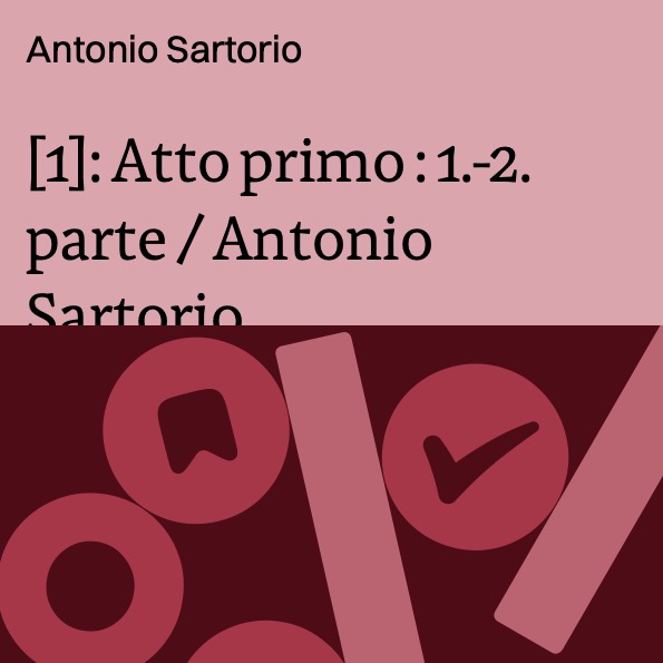 [1]: Atto primo : 1.-2. parte / Antonio Sartorio