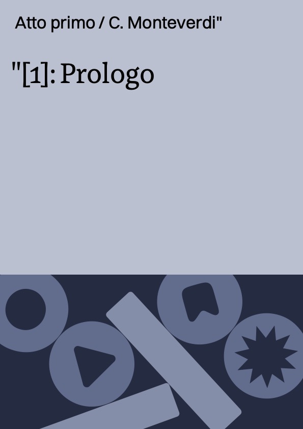 [1]: Prologo ; Atto primo / C. Monteverdi