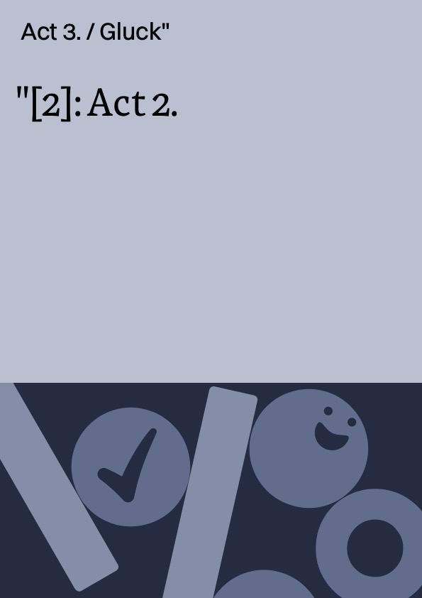 [2]: Act 2. ; Act 3. / Gluck