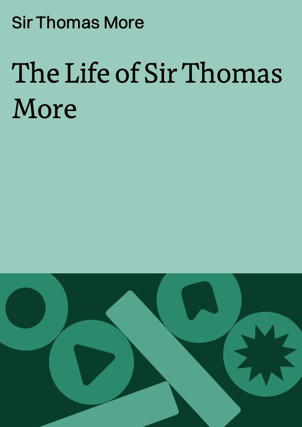 The Life of Sir Thomas More