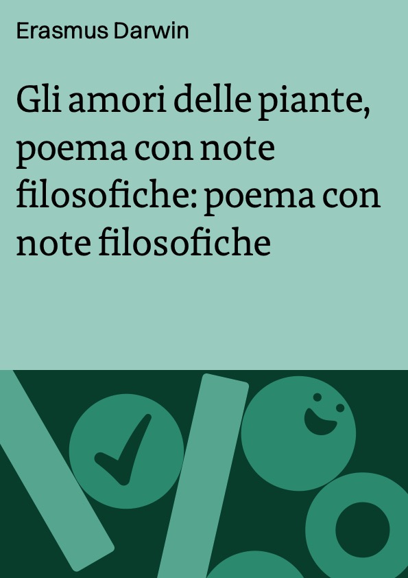 Gli amori delle piante, poema con note filosofiche: poema con note filosofiche