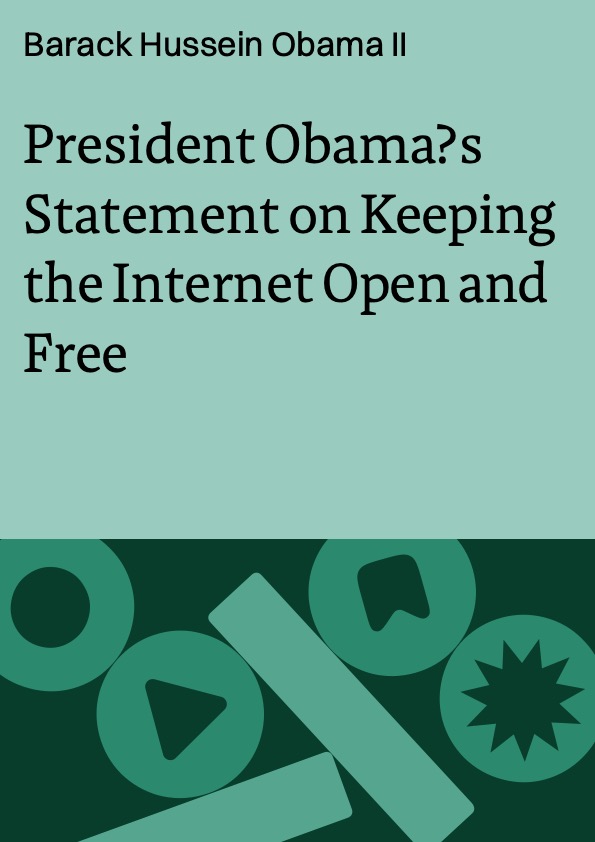 President Obamaʼs Statement on Keeping the Internet Open and Free
