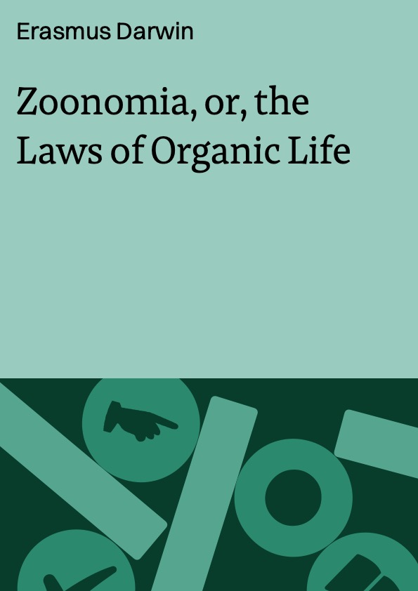Zoonomia, or, the Laws of Organic Life
