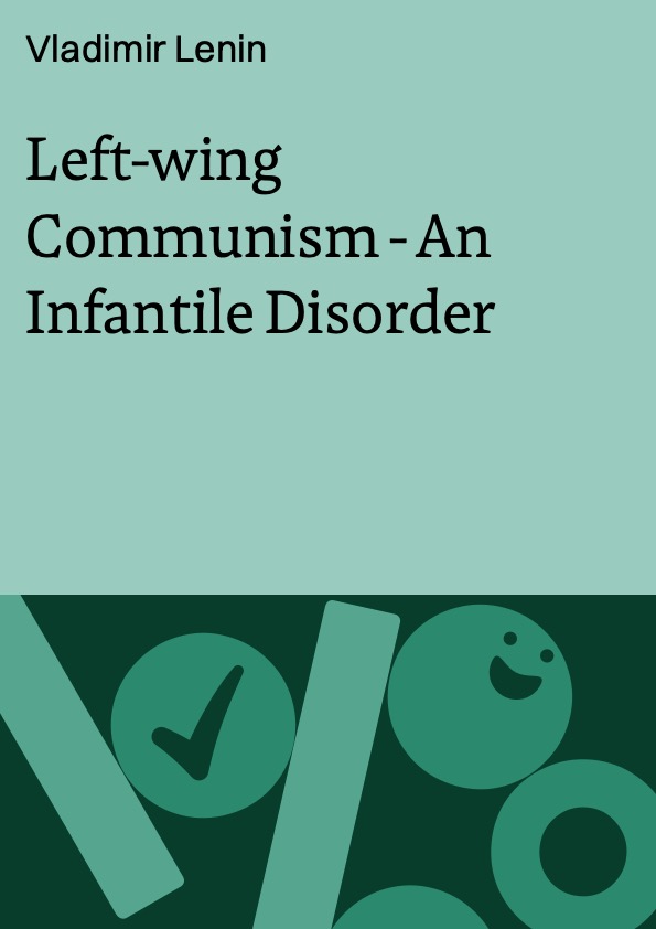 Left-wing Communism - An Infantile Disorder